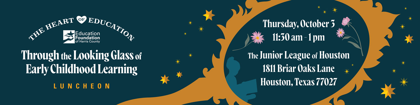 The Heart of Education Luncheon: Through the Looking Glass of Early Childhood Learning. Thursday, October 3, 11:30 a.m.-1 p.m